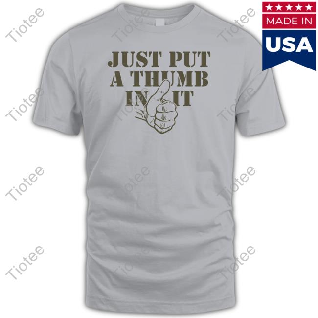 Kentucky Ballistics Just Put A Thumb In It Shirts