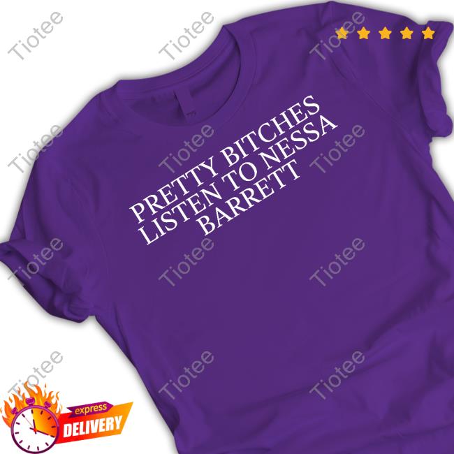Pretty Bitches Listen To Nessa Barrett Shirts Bizzlebarrett