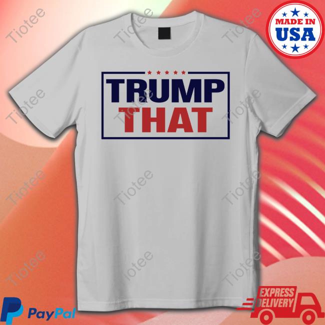 Trump That Hoodie