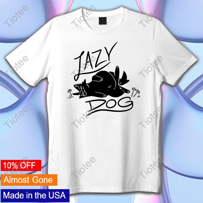 Sloshdog Merch Lazy Dog T-Shirt