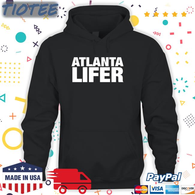 Atlanta Lifer Long Sleeve Tee Atlanta Lifer Sweatshirt