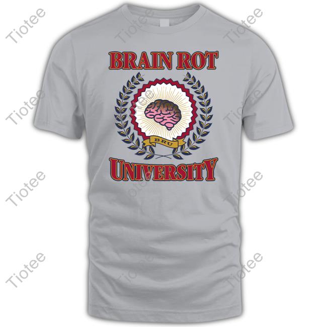 Shitheadsteve Bru Brain Rot University Shirt