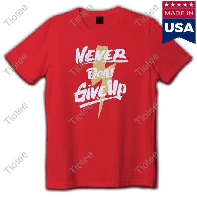 Official Never Don't Give Up Tee