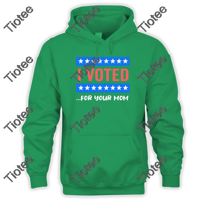 Libertariancountry Merch I Voted For Your Mom Shirt