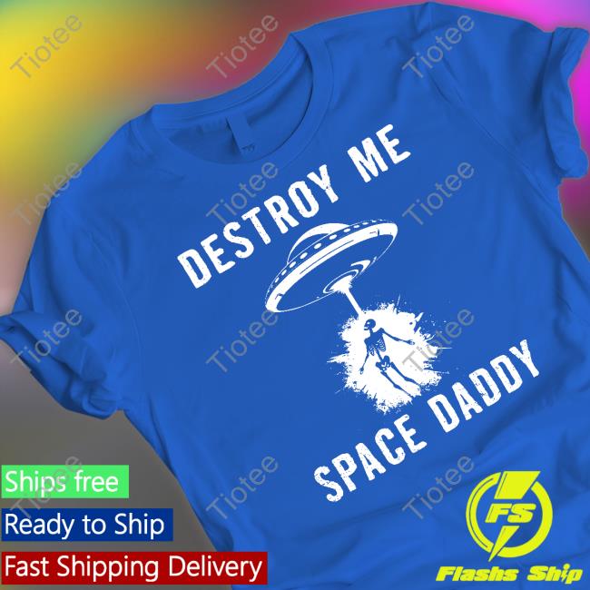 Destroy Me Space Daddy Tee Robsheridan Store