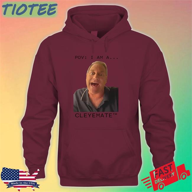 Rodger Cleye Pov I Am A...Cleyemate Hoodie
