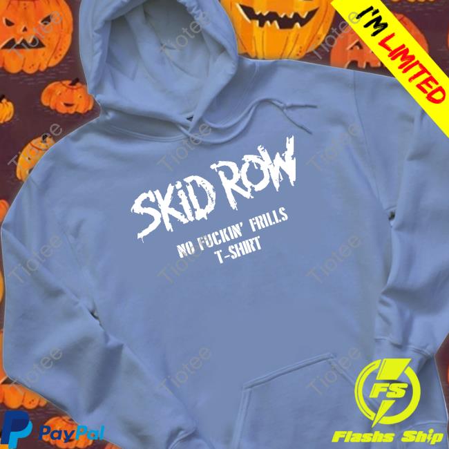 Skid Row No FucKin’ Frills Funny T Shirt Skidrow Merch