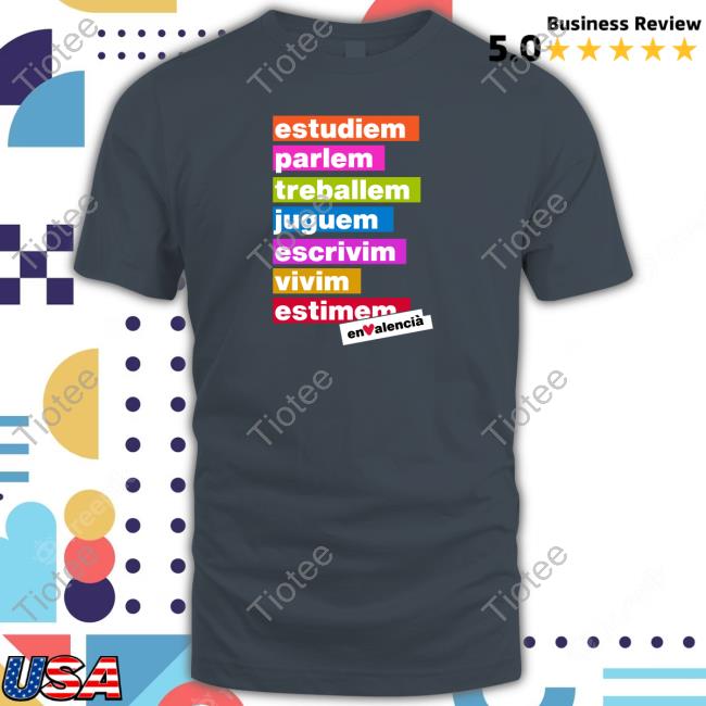 Official Estudiem Parlem Treballem Juguem Escrivim Vivim Estimem Shirts