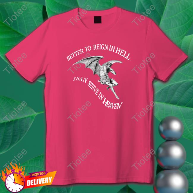 Official SatanicTemple Better To Reign In Hell Than Serve In Heaven Shirt
