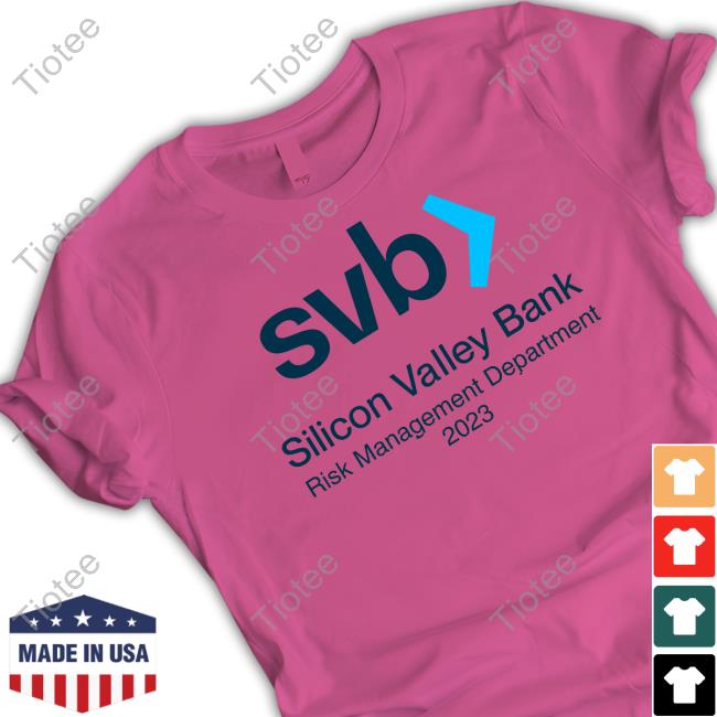 Svb Silicon Valley Bank Risk Management Department 2023 Shirt