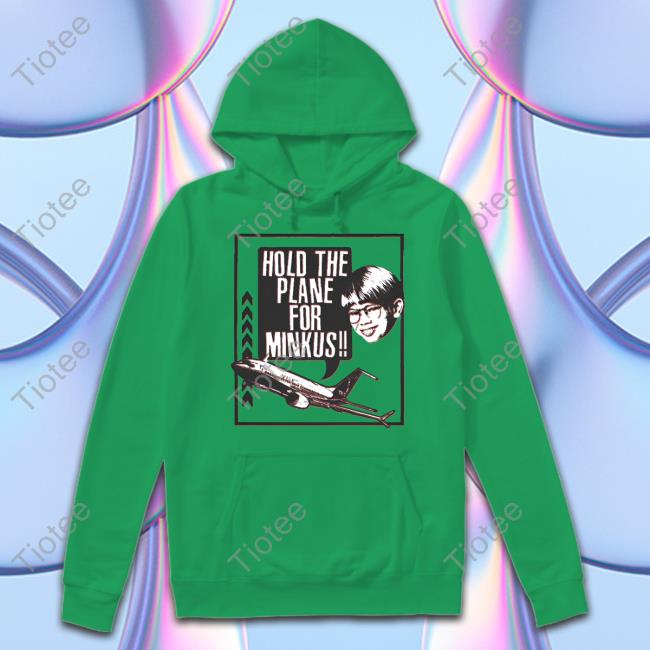Hold The For Minkus Podmeetsworldshow Tees