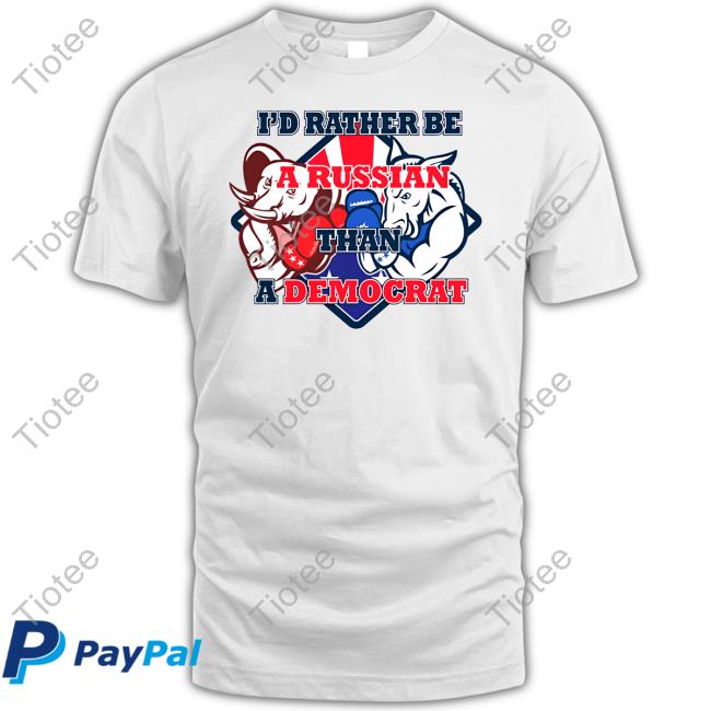I'd Rather Be A Russian Than Democrat T Shirt Lt.Emilia Ripley