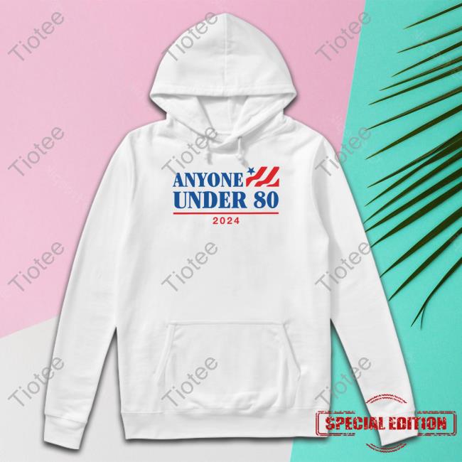 Official Anyone Under 80 T Shirts