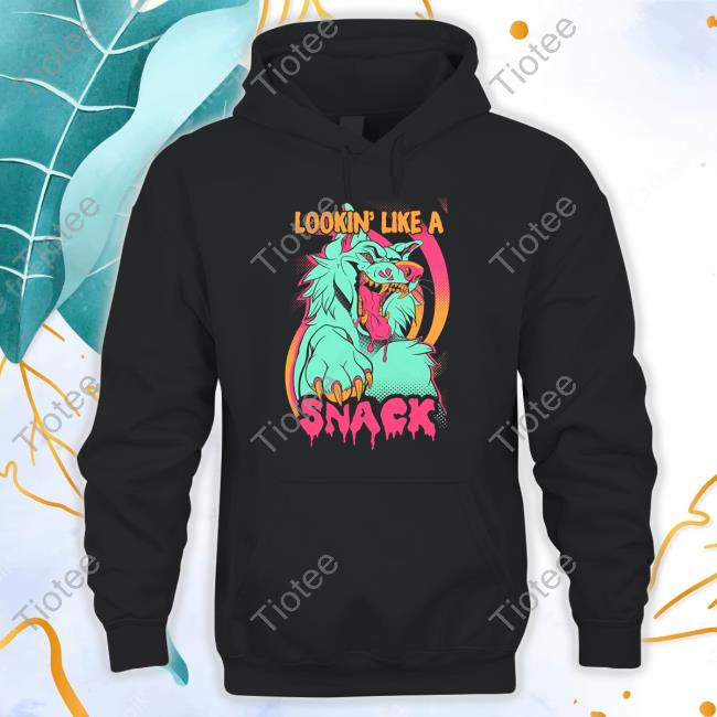 Wolfmoonapparel Lookin' Like A Snack Shirts