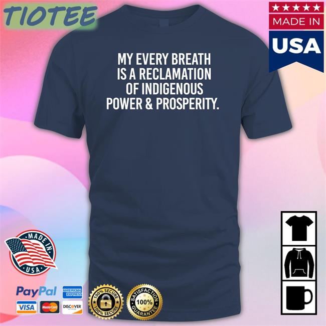 My Every Breath Is A Reclamation Of Power & Prosperity T Shirts Thrive Unltd Merch Drblackdeer