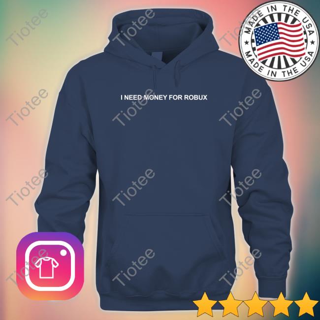 Official I Need Money For Robux Hoodie