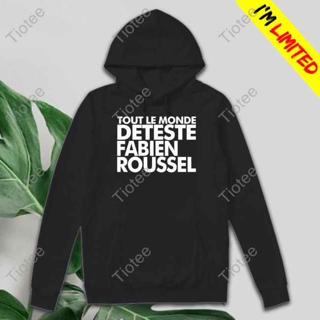 RSA Roleplay Tout Le Monde Deteste Fabien Roussel Shirt