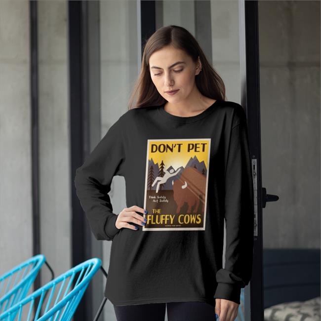 Lakota Man Don't Pet The Fluffy Cows Think Safety Act Safely Tee National park service