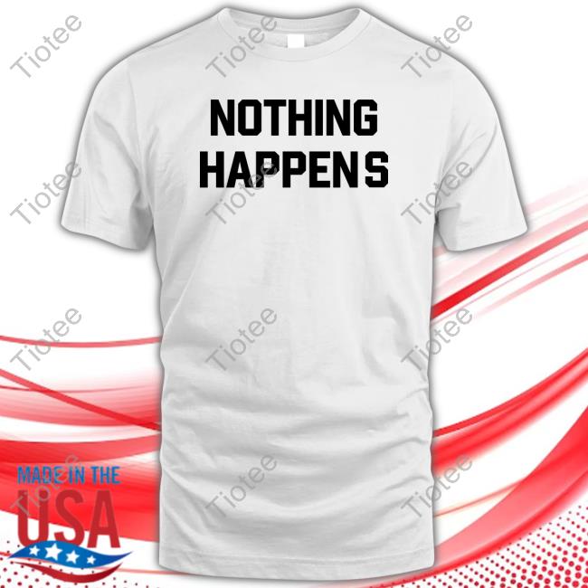 Gringo Nothing Happens Tee