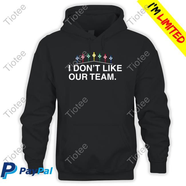 Obvious Shirts Merch I Don't Like Our Team T-Shirt
