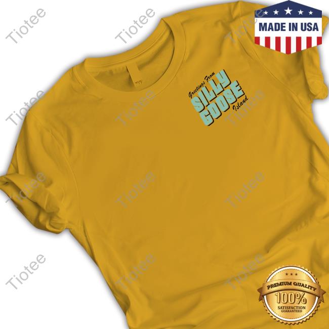 Greetings From Silly Goose Island Tee Shirt Middleclassfancy Store Silly Goose Island