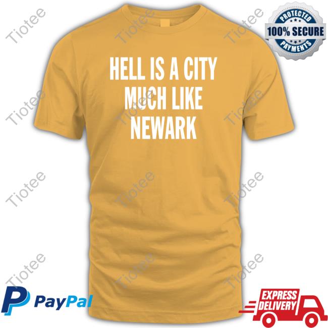 The Bastard Of Earth Hell Is A City Much Like Newark Shirts