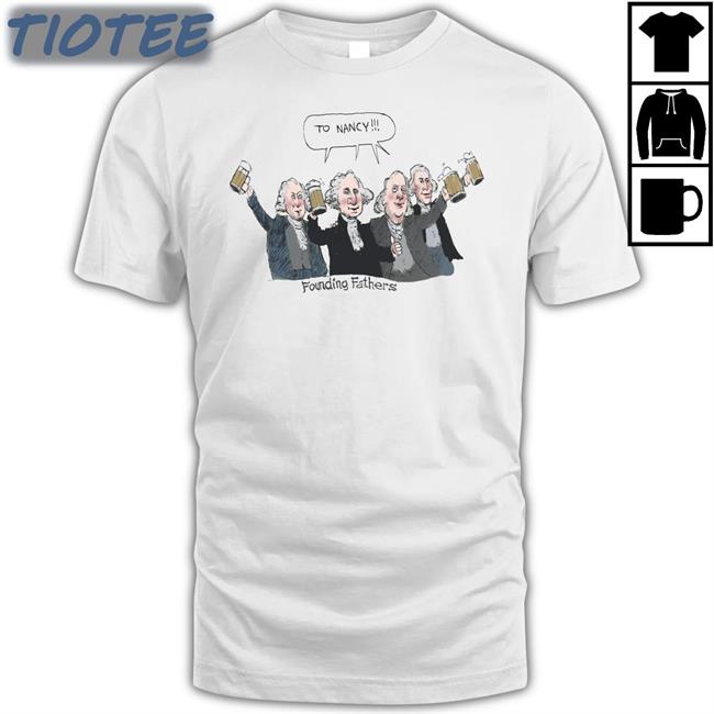 To Nancy Founding Fathers T-Shirt Acyn