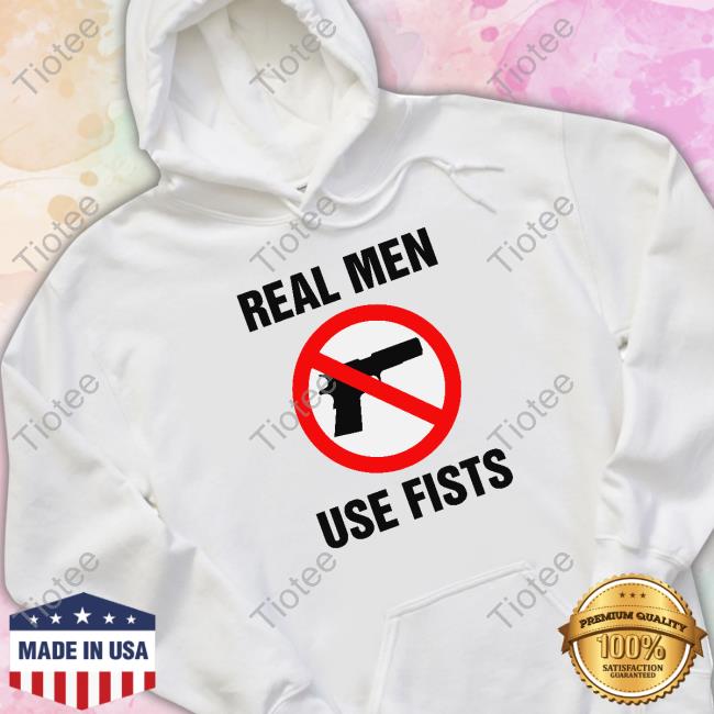 Real Men Use Fists TShirts