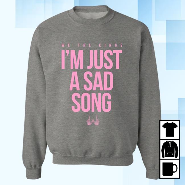 We The Kings Merch I'm Just A Sad Song Hooded