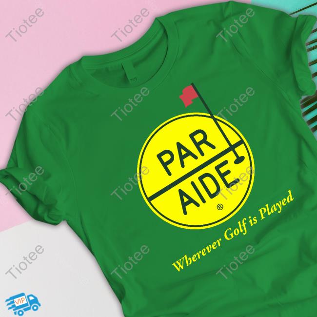 Par Aide Wherever Golf Is Played shirt, hoodie, tank top, sweater and long sleeve t-shirt