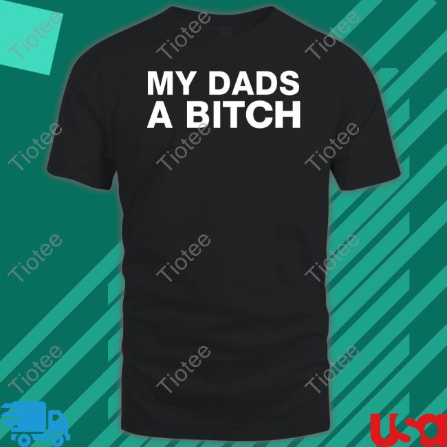 My Dads A Bitch Hoodie