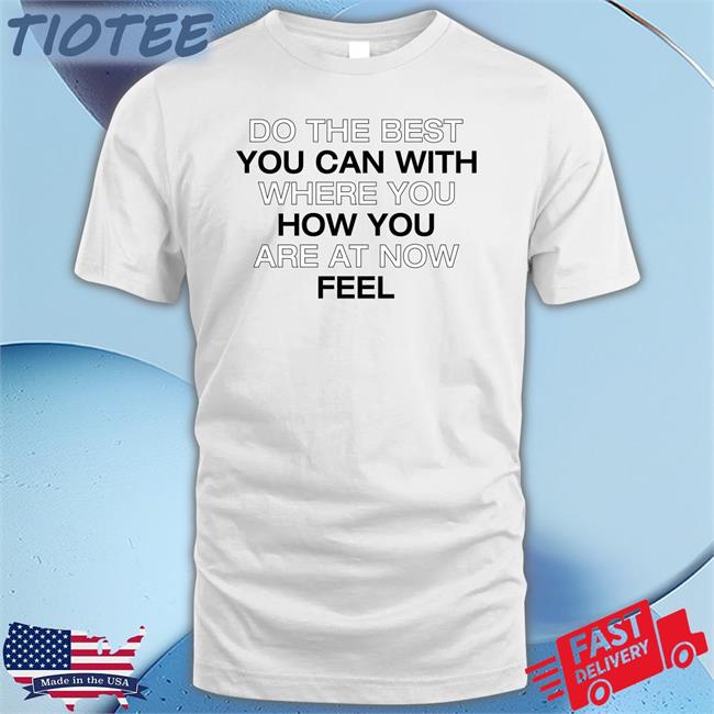 Poorly Translated Shirts Do The Best You Can With Where You How You Are At Now Fell Long Sleeve Tee Translatedtees