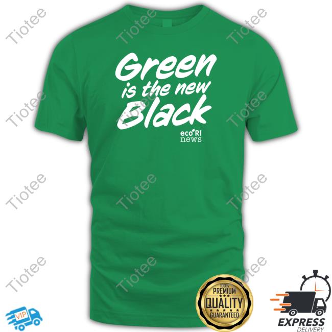 Green Is The New Black T-Shirt