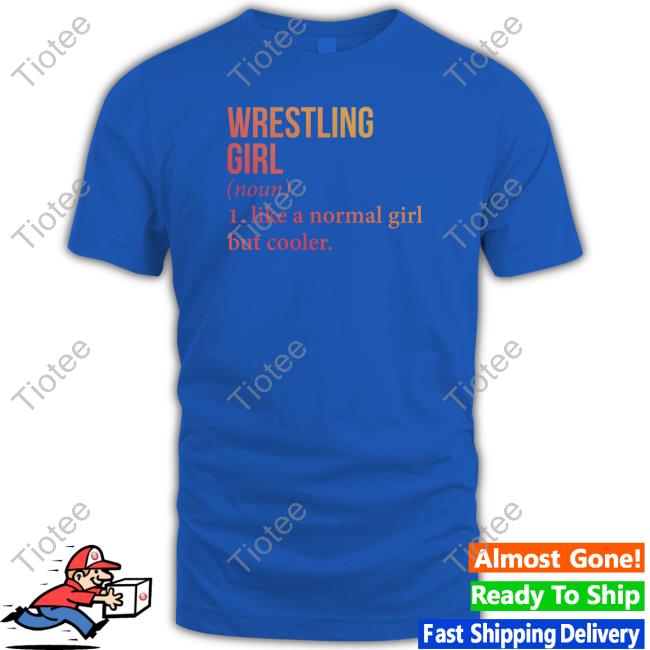 Baseball Chickie Wrestling Girl Noun Like A Normal Girl But Cooler Tee Shirt Official Baseball Chickie Wrestling Girl Noun Like A Normal Girl But Cooler Hoodie
