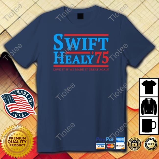 Blonde Wench Swift Healy 75 Love It If We Made It Great Again T Shirts
