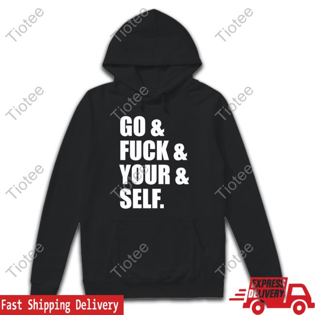 Go & Fuck & Your & Self Long Sleeve T Shirt