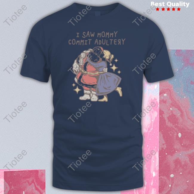I Saw Mommy Commit Adultery Tee