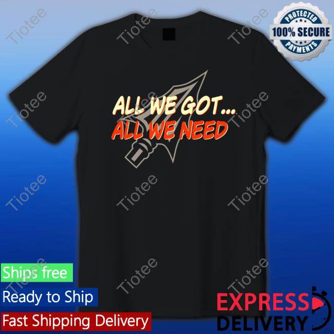Seminoles Equipment All We Got All We Need Shirt