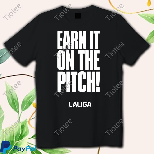 Laliga Earn It On The Pitch New Shirt