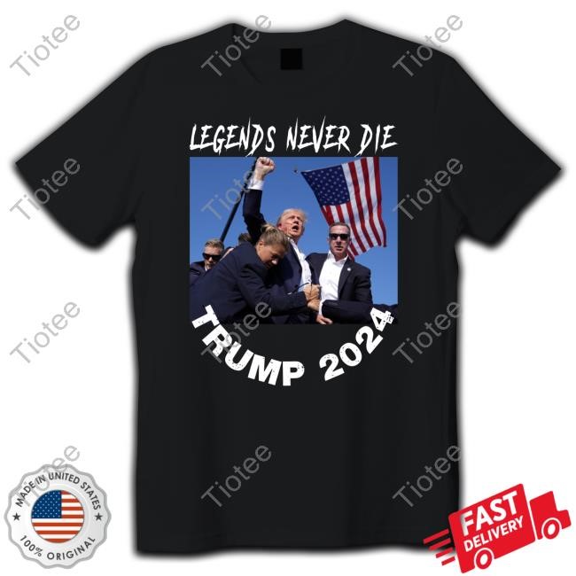 Legends Never Die Trump 2024 Shirt