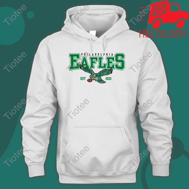 Shirts That Go Hard Philadelphia Eafles Est 1933 Tee