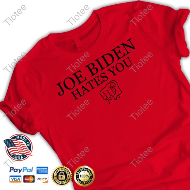 Joebidenhatesyou Merch Joe Biden Hates You Shirt
