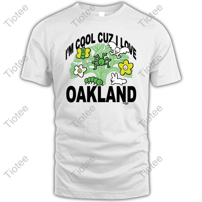 Honey Tv I'm Cool Cuz I Love Oakland Tee Shirt