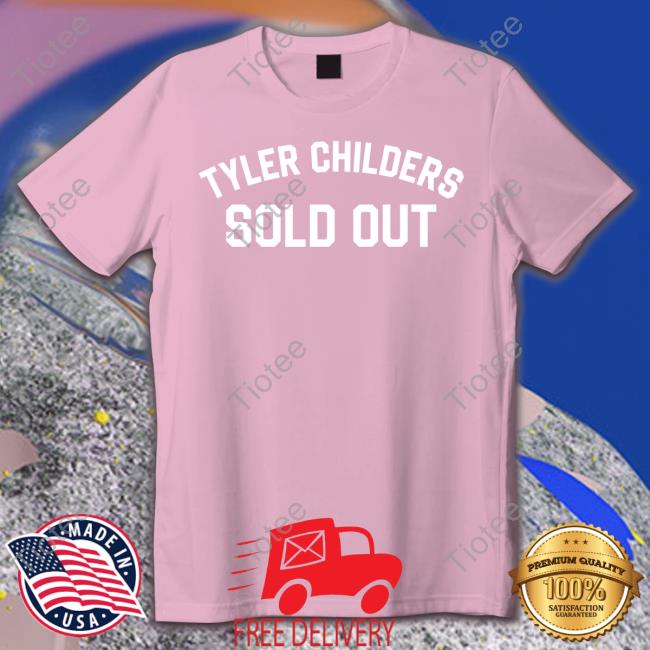 Tyler Childers Sold Out Shirt Tyler Childers Music Merch Hat