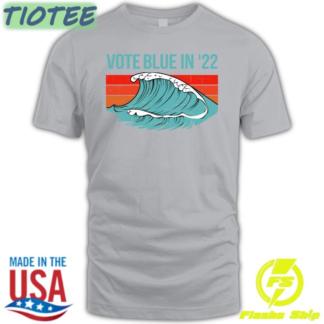 Vote Blue In 22 T Shirt Viggycat