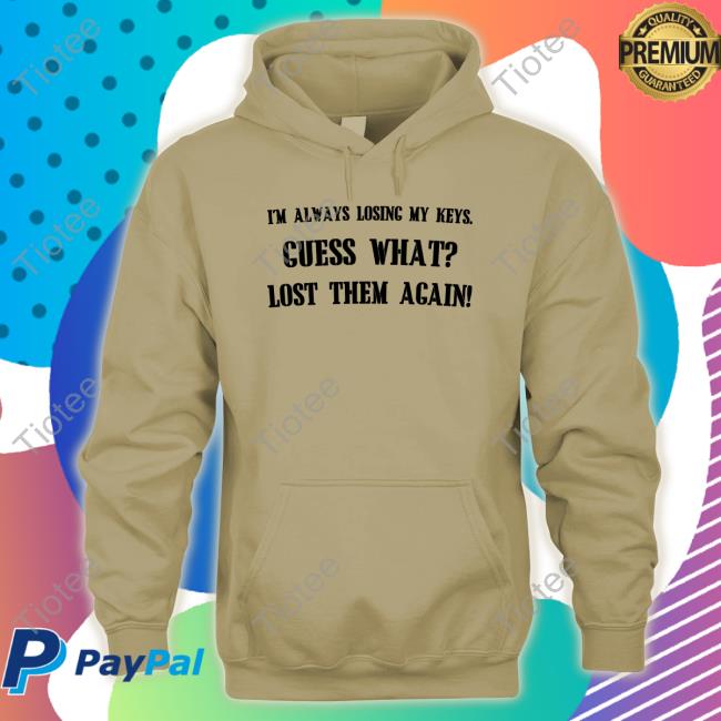 Boringteeshirt I'm Always Losing My Keys Sweatshirt Official Boringteeshirt I'm Always Losing My Keys Shirt