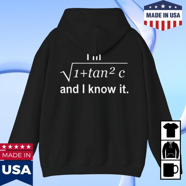 Official I’m Sqrt 1+Tan²C And I Know It Attractive Hoodie