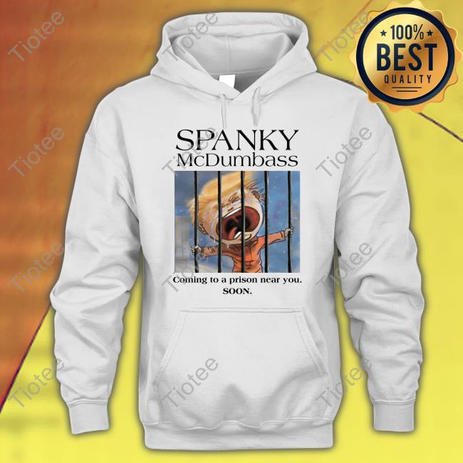 Spanky Mcdumbass Coming To A Prison Near You Soon Shirts Brooklyn Dad Defiant Merch