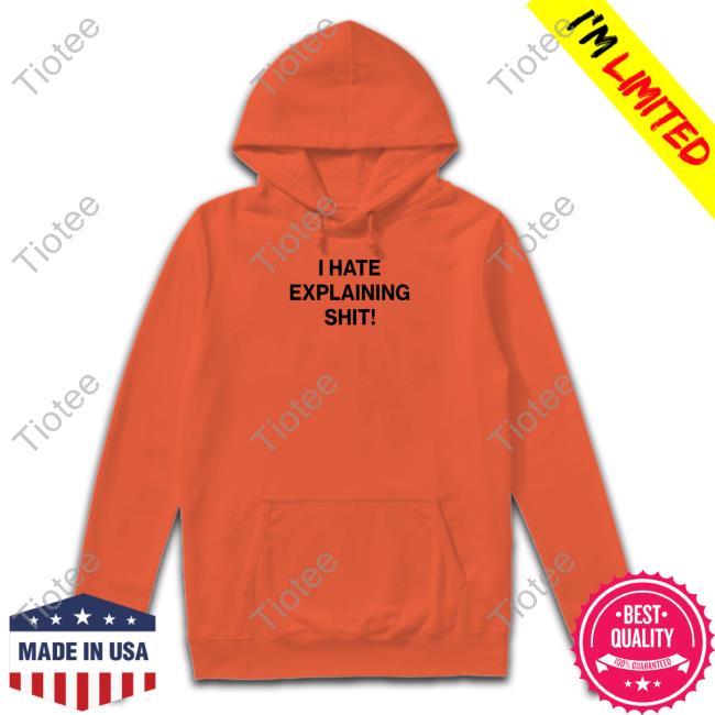 Galactamelaqs I Hate Explaining Shit T Shirt