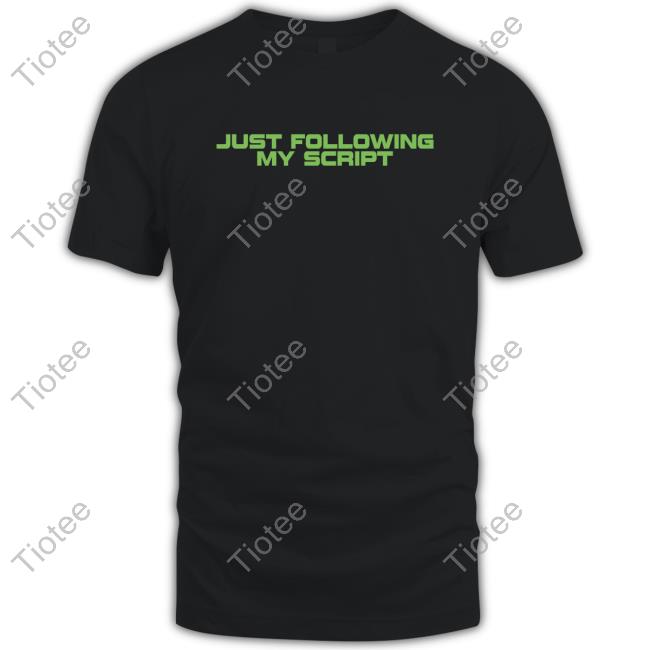 Barstool Sports Just Following My Script Shirt